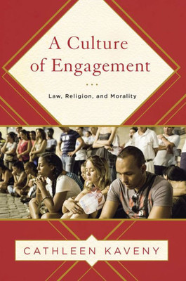 A Culture Of Engagement: Law, Religion, And Morality (Moral Traditions)