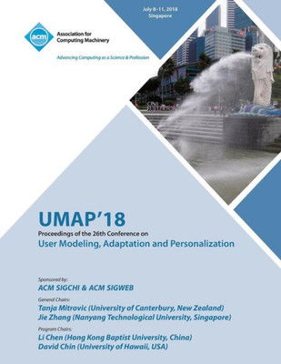 Umap '18: Proceedings Of The 26Th Conference On User Modeling, Adaptation And Personalization