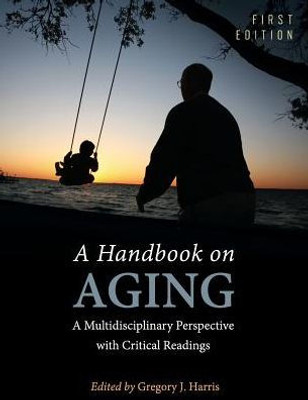 A Handbook On Aging: A Multidisciplinary Perspective With Critical Readings