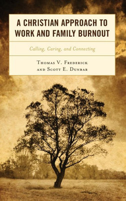 A Christian Approach To Work And Family Burnout: Calling, Caring, And Connecting