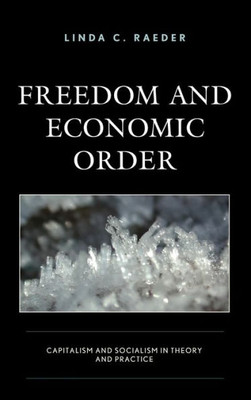 Freedom And Economic Order: Capitalism And Socialism In Theory And Practice