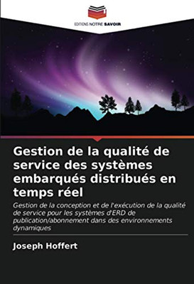 Gestion de la qualité de service des systèmes embarqués distribués en temps réel (French Edition)