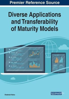 Diverse Applications And Transferability Of Maturity Models
