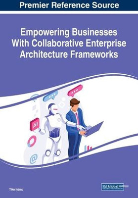 Empowering Businesses With Collaborative Enterprise Architecture Frameworks