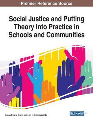 Social Justice And Putting Theory Into Practice In Schools And Communities