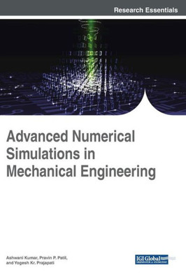 Advanced Numerical Simulations In Mechanical Engineering (Advances In Mechatronics And Mechanical Engineering)