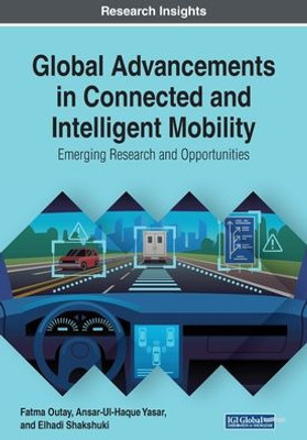 Global Advancements In Connected And Intelligent Mobility: Emerging Research And Opportunities