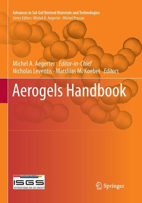 Aerogels Handbook (Advances In Sol-Gel Derived Materials And Technologies)