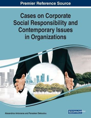 Cases On Corporate Social Responsibility And Contemporary Issues In Organizations