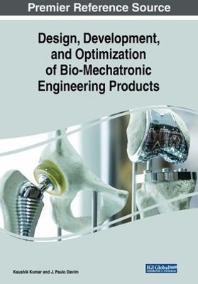 Design, Development, And Optimization Of Bio-Mechatronic Engineering Products