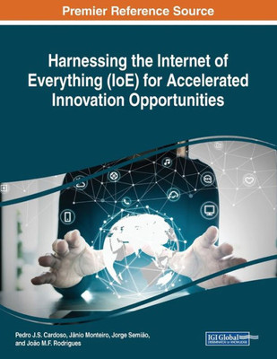 Harnessing The Internet Of Everything (Ioe) For Accelerated Innovation Opportunities