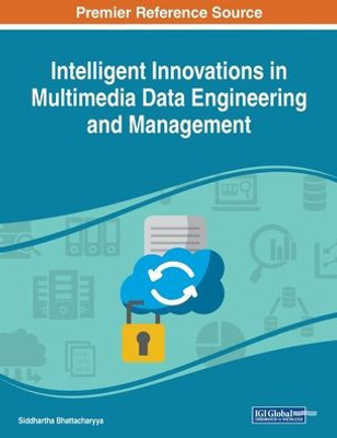 Intelligent Innovations In Multimedia Data Engineering And Management
