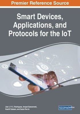 Smart Devices, Applications, And Protocols For The Iot