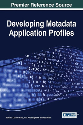Developing Metadata Application Profiles (Advances In Web Technologies And Engineering)