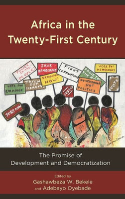 Africa In The Twenty-First Century: The Promise Of Development And Democratization (African Governance, Development, And Leadership)