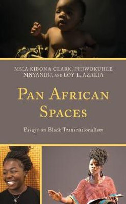 Pan African Spaces: Essays On Black Transnationalism