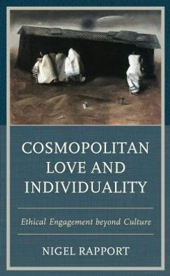 Cosmopolitan Love And Individuality: Ethical Engagement Beyond Culture