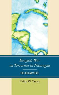 Reagan's War On Terrorism In Nicaragua: The Outlaw State