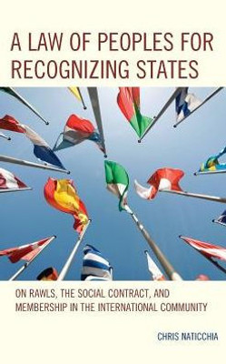 A Law Of Peoples For Recognizing States: On Rawls, The Social Contract, And Membership In The International Community