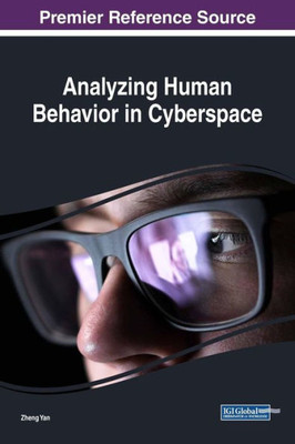 Analyzing Human Behavior In Cyberspace (Advances In Human And Social Aspects Of Technology)