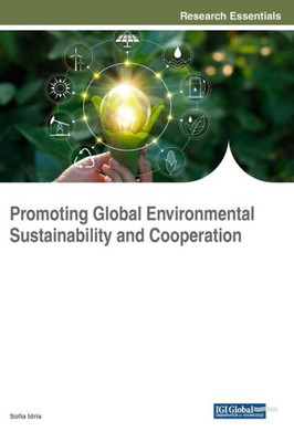 Promoting Global Environmental Sustainability And Cooperation (Practice, Progress, And Proficiency In Sustainability)