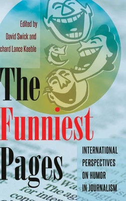The Funniest Pages: International Perspectives On Humor In Journalism (Mass Communication And Journalism)