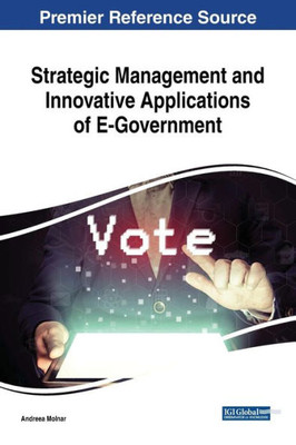 Strategic Management And Innovative Applications Of E-Government (Advances In Electronic Government, Digital Divide, And Regional Development)