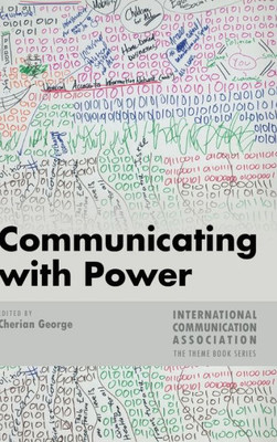 Communicating With Power (Ica International Communication Association. Annual Conference Theme Book Series)