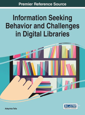 Information Seeking Behavior And Challenges In Digital Libraries (Advances In Library And Information Science)