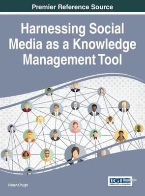 Harnessing Social Media As A Knowledge Management Tool (Advances In Knowledge Acquisition, Transfer, And Management)