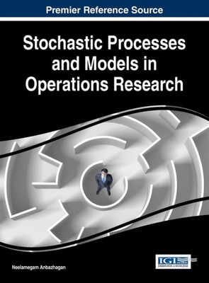 Stochastic Processes And Models In Operations Research (Advances In Logistics, Operations, And Management Science)