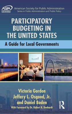 Participatory Budgeting In The United States: A Guide For Local Governments (Aspa Series In Public Administration And Public Policy)