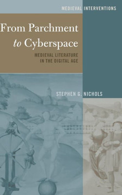 From Parchment To Cyberspace: Medieval Literature In The Digital Age (Medieval Interventions)