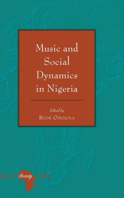 Music And Social Dynamics In Nigeria (Religion And Society In Africa)