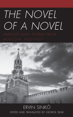 The Novel Of A Novel: Abridged Diary Entries From Moscow, 19351937