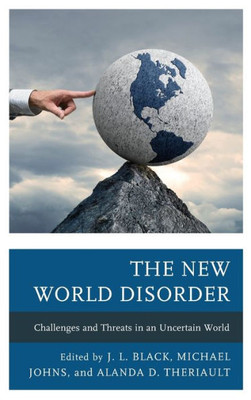 The New World Disorder: Challenges And Threats In An Uncertain World