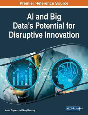 Ai And Big Data's Potential For Disruptive Innovation