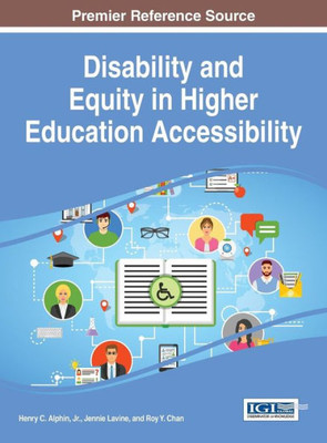 Disability And Equity In Higher Education Accessibility (Advances In Educational Marketing, Admission, And Leadership)