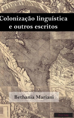 Colonizaçao Linguistica E Outros Escritos (Brazilian Studies) (Portuguese Edition)