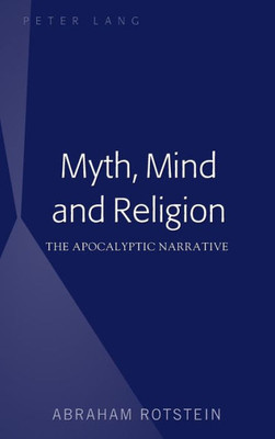 Myth, Mind And Religion: The Apocalyptic Narrative