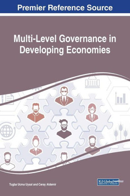 Multi-Level Governance In Developing Economies (Advances In Electronic Government, Digital Divide, And Regional Development)