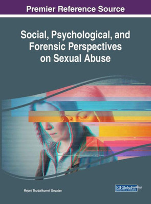 Social, Psychological, And Forensic Perspectives On Sexual Abuse (Advances In Psychology, Mental Health, And Behavioral Studies)