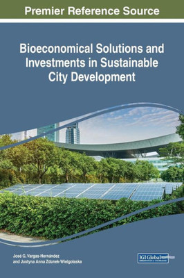 Bioeconomical Solutions And Investments In Sustainable City Development (Practice, Progress, And Proficiency In Sustainability (Ppps))