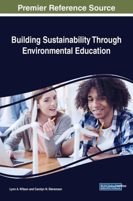 Building Sustainability Through Environmental Education (Advances In Environmental Engineering And Green Technologies)