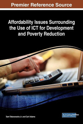 Affordability Issues Surrounding The Use Of Ict For Development And Poverty Reduction (Advances In Wireless Technologies And Telecommunication)