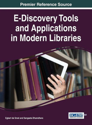 E-Discovery Tools And Applications In Modern Libraries (Advances In Library And Information Science)