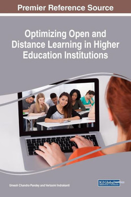 Optimizing Open And Distance Learning In Higher Education Institutions (Advances In Educational Technologies And Instructional Design)