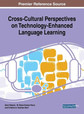 Cross-Cultural Perspectives On Technology-Enhanced Language Learning (Advances In Educational Technologies And Instructional Design (Aetid))