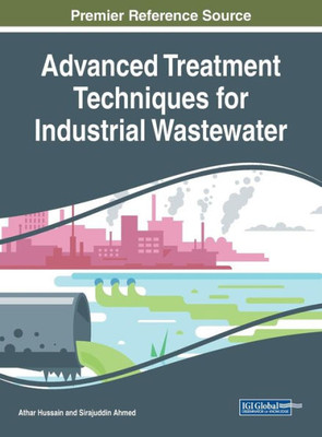 Advanced Treatment Techniques For Industrial Wastewater (Advances In Environmental Engineering And Green Technologies)