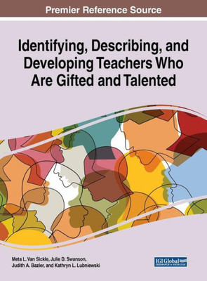 Identifying, Describing, And Developing Teachers Who Are Gifted And Talented (Advances In Higher Education And Professional Development)